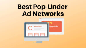 Top 10 Adult Popunder Ad Networks: A Comprehensive Guide