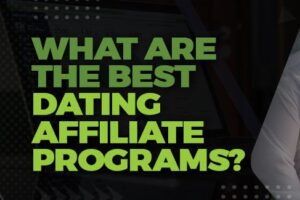 Top 10 Adult Dating Affiliate Programs to Earn Cool Money